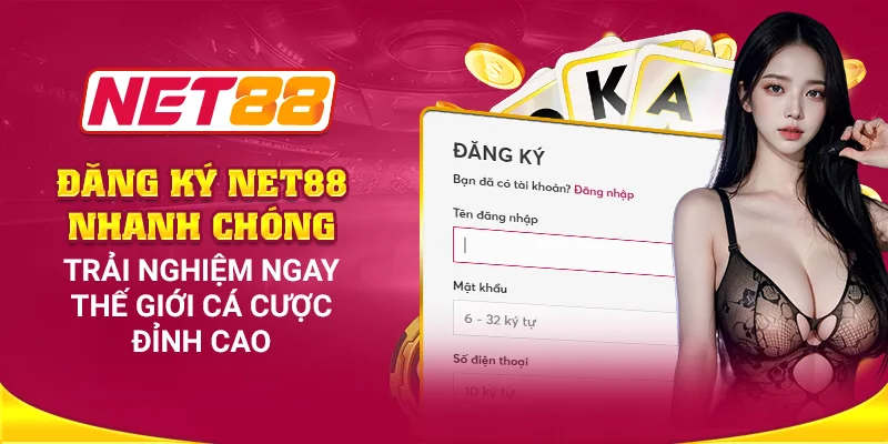 Đăng ký tài khoản net88 nhanh chóng chỉ sau một cú click